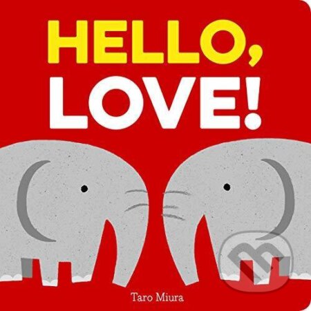 Kniha: Hello, Love! (Taro Miura). Chronicle Books, 2018 Kniha: Hello, Love! (Taro Miura). Chronicle Books, 2018