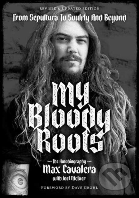 Kniha: My Bloody Roots (Max Cavalera). Slovart, 2022 Kniha: My Bloody Roots (Max Cavalera). Slovart, 2022