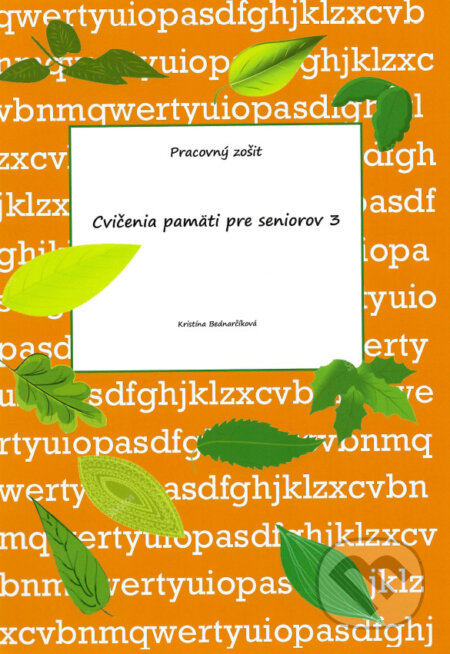 Kniha: Cvičenia pamäti pre seniorov 3 (Kristína Bednarčíková). , 2024 Kniha: Cvičenia pamäti pre seniorov 3 (Kristína Bednarčíková). , 2024