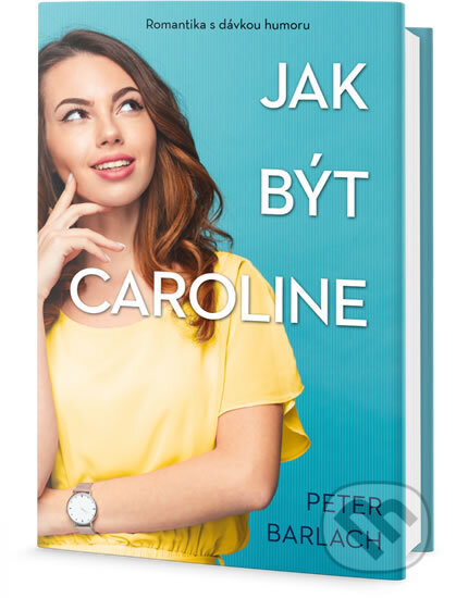 Kniha: Jak být Caroline (Peter Barlach). , 2018 Kniha: Jak být Caroline (Peter Barlach). , 2018