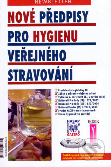 Kniha: Nové předpisy pro hygienu veřejného stravování - 3.vyd. (neuvedený autor). Newsletter, 2007 Kniha: Nové předpisy pro hygienu veřejného stravování - 3.vyd. (neuvedený autor). Newsletter, 2007