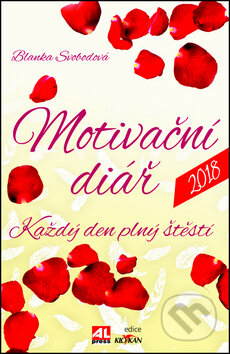 Kniha: Motivační diář 2018 (Blanka Svobodová). Alpress, 2017 Kniha: Motivační diář 2018 (Blanka Svobodová). Alpress, 2017