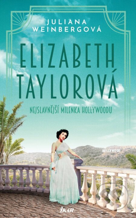Kniha: Elizabeth Taylorová (Juliana Weinberg). Ikar CZ, 2026 Kniha: Elizabeth Taylorová (Juliana Weinberg). Ikar CZ, 2026