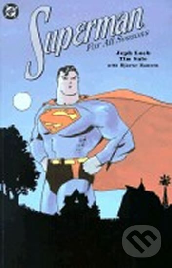 Kniha: Superman: For All Seasons (Jeph Loeb a Tim Sale). DC Comics, 2002 Kniha: Superman: For All Seasons (Jeph Loeb a Tim Sale). DC Comics, 2002