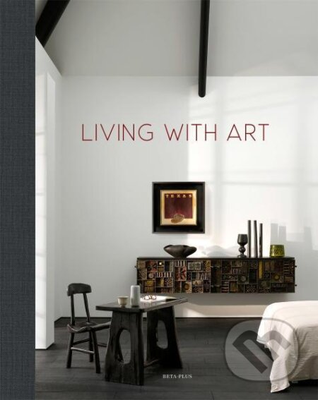 Kniha: Living With Art (Wim Pauwels). Beta-Plus, 2022 Kniha: Living With Art (Wim Pauwels). Beta-Plus, 2022