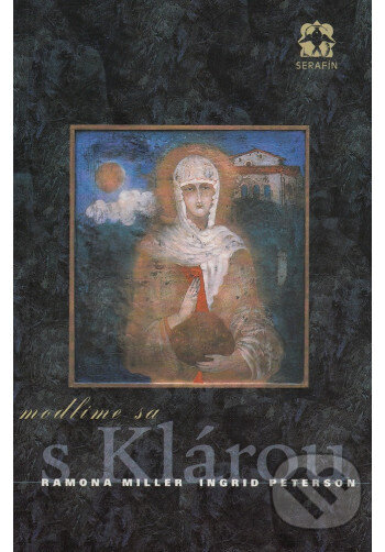 Kniha: Modlime sa s Klárou (Ingrid Peterson). Serafín, 1998 Kniha: Modlime sa s Klárou (Ingrid Peterson). Serafín, 1998