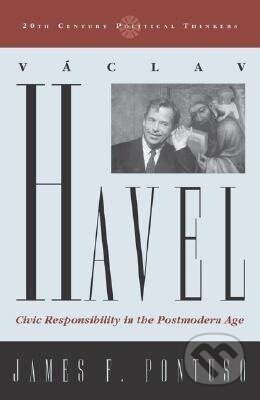 Kniha: Vaclav Havel (James F Pontuso). Rowman & Littlefield, 2004 Kniha: Vaclav Havel (James F Pontuso). Rowman & Littlefield, 2004