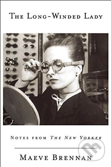 Kniha: The Long-Winded Lady: Notes from The New Yorker (Maeve Brennan). Counterpoint, 2016 Kniha: The Long-Winded Lady: Notes from The New Yorker (Maeve Brennan). Counterpoint, 2016