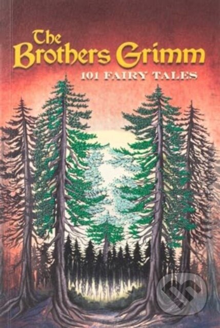 Kniha: Brothers Grimm: 101 Fairy Tales (Keepsake Edition) (Jacob Grimm a Wilhelm Grimm). Canterbury Classics, 2024 Kniha: Brothers Grimm: 101 Fairy Tales (Keepsake Edition) (Jacob Grimm a Wilhelm Grimm). Canterbury Classics, 2024