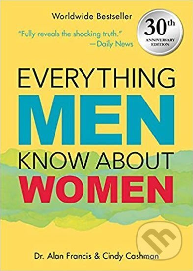 Kniha: Everything Men Know about Women : 30th Anniversary Edition (Alan Francis). Andrews McMeel, 2018 Kniha: Everything Men Know about Women : 30th Anniversary Edition (Alan Francis). Andrews McMeel, 2018