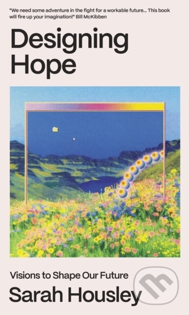 Kniha: Designing Hope (Sarah Housley). The Indigo Press, 2025 Kniha: Designing Hope (Sarah Housley). The Indigo Press, 2025