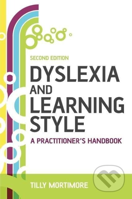 Kniha: Dyslexia and Learning Style 2e (Mortimore). John Wiley & Sons, 2008 Kniha: Dyslexia and Learning Style 2e (Mortimore). John Wiley & Sons, 2008