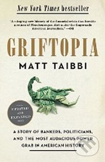 Kniha: Griftopia (Matt Taibbi). Random House, 2011 Kniha: Griftopia (Matt Taibbi). Random House, 2011
