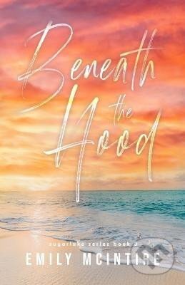Kniha: Beneath the Hood (Emily McIntire). Ingram Publisher Services US, 2021 Kniha: Beneath the Hood (Emily McIntire). Ingram Publisher Services US, 2021