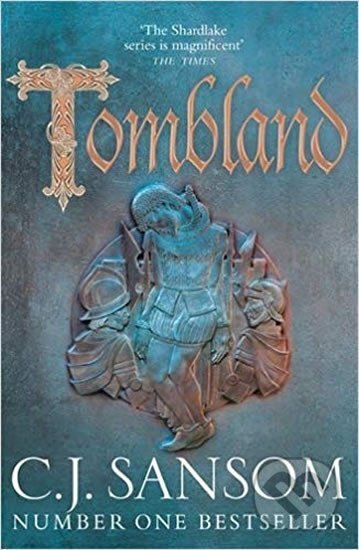Kniha: Tombland (Matthew Shardlake 7) (J. C. Sansom). Pan Macmillan, 2018 Kniha: Tombland (Matthew Shardlake 7) (J. C. Sansom). Pan Macmillan, 2018