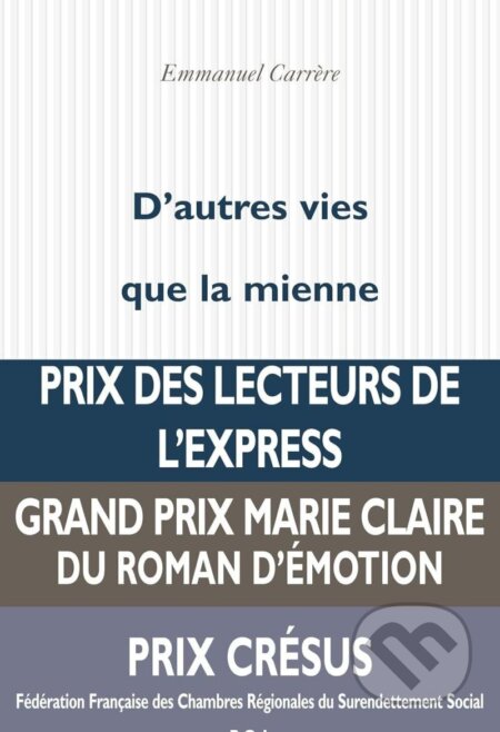 Kniha: D´autres vies que la mienne (Folio) (Emmanuel Carrere). Gallimard, 2017 Kniha: D´autres vies que la mienne (Folio) (Emmanuel Carrere). Gallimard, 2017
