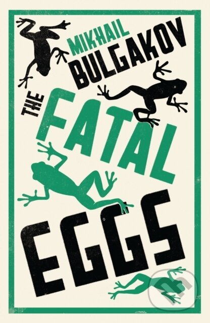 Kniha: The Fatal Eggs: New Translation (Mikhail Bulgakov). Alma Classics, 2014 Kniha: The Fatal Eggs: New Translation (Mikhail Bulgakov). Alma Classics, 2014