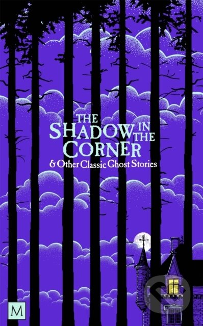 Kniha: The Shadow in The Corner & Other Classic Ghost Stories (Marcus (Ed) Clapham). Pan Macmillan, 2024 Kniha: The Shadow in The Corner & Other Classic Ghost Stories (Marcus (Ed) Clapham). Pan Macmillan, 2024