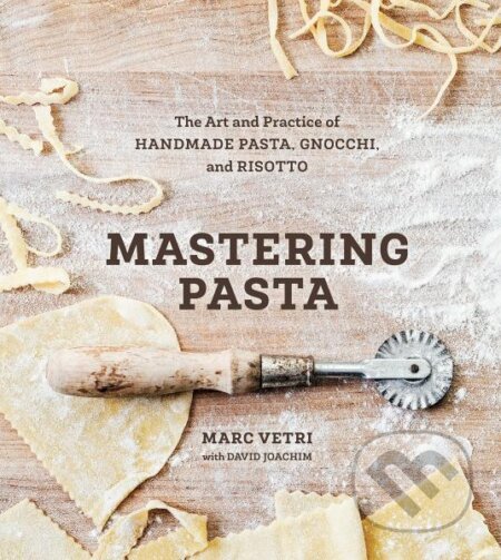 Kniha: Mastering Pasta: The Art and Practice of Handmade Pasta, Gnocchi, and Risotto (David Joachim a Marc Vetri). Ten speed, 2015 Kniha: Mastering Pasta: The Art and Practice of Handmade Pasta, Gnocchi, and Risotto (David Joachim a Marc Vetri). Ten speed, 2015