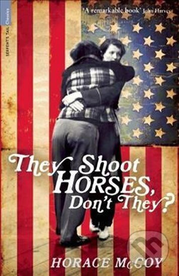 Kniha: They Shoot Horses, Don´t They? (Horace McCoy). Profile Books Kniha: They Shoot Horses, Don´t They? (Horace McCoy). Profile Books