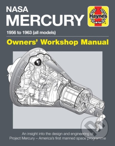 Kniha: NASA Mercury Owners' Workshop Manual (David Baker). J. H. Haynes & Co, 2017 Kniha: NASA Mercury Owners' Workshop Manual (David Baker). J. H. Haynes & Co, 2017