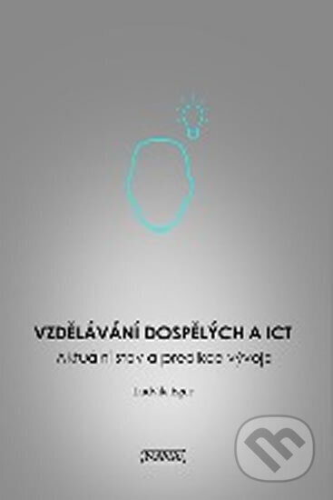 Kniha: Vzdělávání dospělých a ICT (Ludvík Eger). Nava, 2013 Kniha: Vzdělávání dospělých a ICT (Ludvík Eger). Nava, 2013
