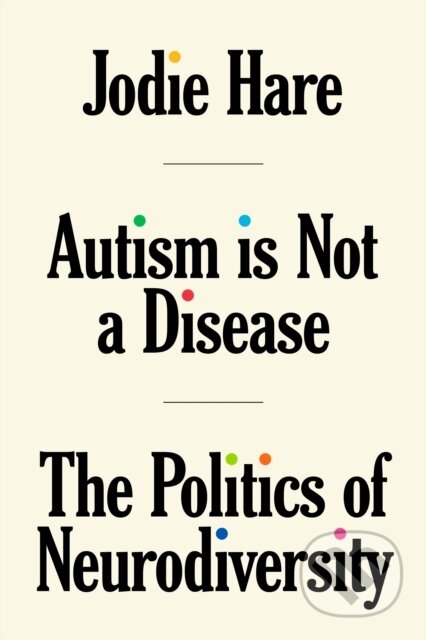 Kniha: Autism Is Not A Disease (Jodie Hare). Verso, 2024 Kniha: Autism Is Not A Disease (Jodie Hare). Verso, 2024