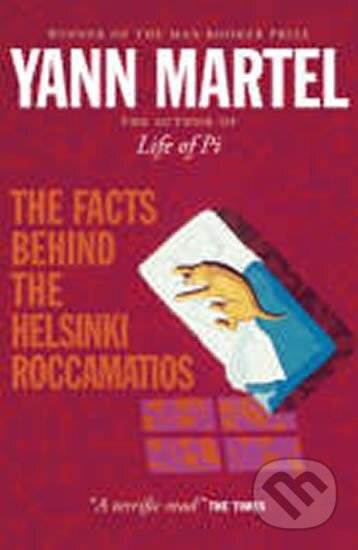 Kniha: The Facts Behind the Helsinki Roccamatios (Yann Martel). Canongate Books, 2005 Kniha: The Facts Behind the Helsinki Roccamatios (Yann Martel). Canongate Books, 2005