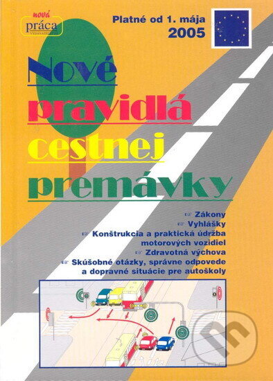 Kniha: Nové pravidlá cestnej premávky-TV -1.5.2005 (neuvedený autor). , 2005 Kniha: Nové pravidlá cestnej premávky-TV -1.5.2005 (neuvedený autor). , 2005