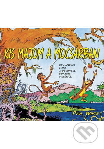 Kniha: Kis majom a mocsárban - képregény (Paul White). Jónás Izsmán Keresztyén Magvető, 2022 Kniha: Kis majom a mocsárban - képregény (Paul White). Jónás Izsmán Keresztyén Magvető, 2022