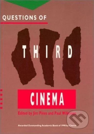 Kniha: Questions of Third Cinema (Paul Willemen Jim a Pines). Bloomsbury, 1990 Kniha: Questions of Third Cinema (Paul Willemen Jim a Pines). Bloomsbury, 1990