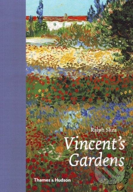 Kniha: Vincent's Gardens (Ralph Skea). Thames & Hudson, 2011 Kniha: Vincent's Gardens (Ralph Skea). Thames & Hudson, 2011