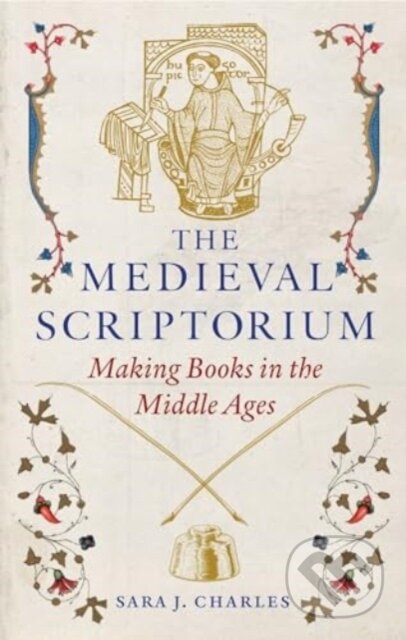 Kniha: The Medieval Scriptorium (Sara J. Charles). Reaktion Books, 2024 Kniha: The Medieval Scriptorium (Sara J. Charles). Reaktion Books, 2024