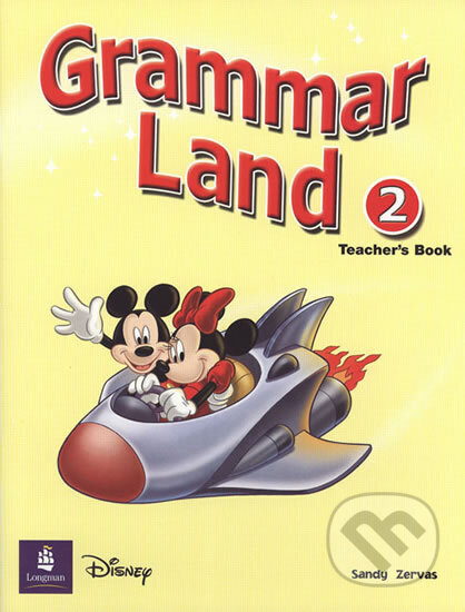 Kniha: Grammar Land 2 Teacher´s Book (Sandy Zervas). Pearson, 2006 Kniha: Grammar Land 2 Teacher´s Book (Sandy Zervas). Pearson, 2006
