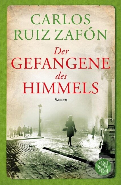 Kniha: Der Gefangene des Himmels (Carlos Ruiz Zafón). Fischer Taschenbuch, 2013 Kniha: Der Gefangene des Himmels (Carlos Ruiz Zafón). Fischer Taschenbuch, 2013