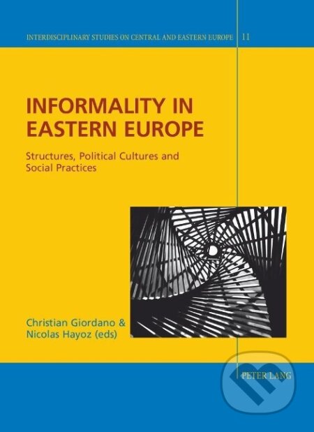 Kniha: Informality in Eastern Europe (Nicolas Hayoz). Peter Lang, 2013 Kniha: Informality in Eastern Europe (Nicolas Hayoz). Peter Lang, 2013