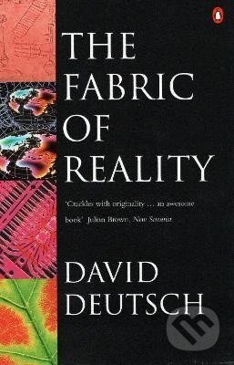 Kniha: Fabric of Reality (David Deutsch). Penguin Books, 2008 Kniha: Fabric of Reality (David Deutsch). Penguin Books, 2008