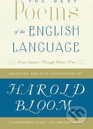 Kniha: The Best Poems of the English Language (Harold Bloom). HarperCollins, 2007 Kniha: The Best Poems of the English Language (Harold Bloom). HarperCollins, 2007