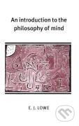 Kniha: An Introduction to the Philosophy of Mind (E. J. Lowe). Cambridge University Press, 2011 Kniha: An Introduction to the Philosophy of Mind (E. J. Lowe). Cambridge University Press, 2011