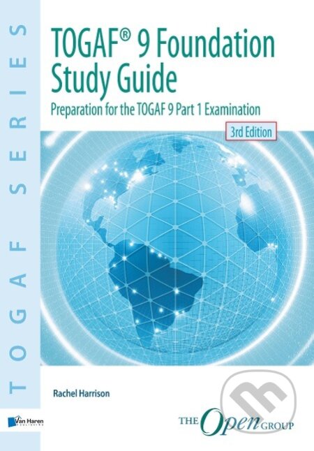 Kniha: TOGAF® 9 Foundation Study Guide - 3rd Edition (Rachel Harrison). , 2013 Kniha: TOGAF® 9 Foundation Study Guide - 3rd Edition (Rachel Harrison). , 2013