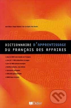 Kniha: Dictionnaire d´apprentissage du francais des affaires (Jan Dyck Van). Didier, 2001 Kniha: Dictionnaire d´apprentissage du francais des affaires (Jan Dyck Van). Didier, 2001
