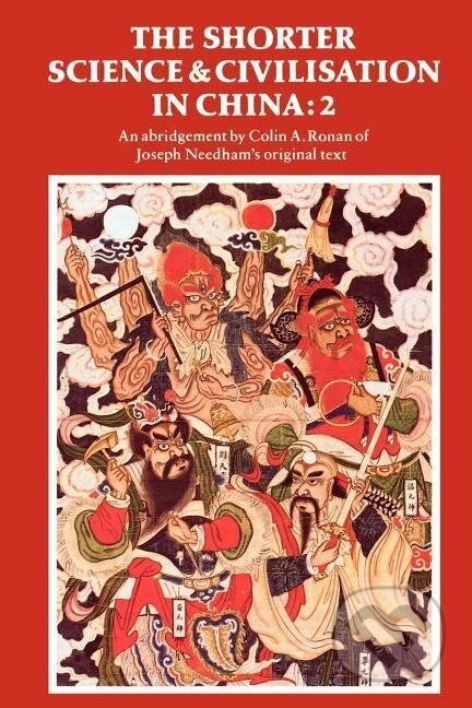 Kniha: The Shorter Science and Civilisation in China (Colin A. Ronan). Cambridge University Press, 2000 Kniha: The Shorter Science and Civilisation in China (Colin A. Ronan). Cambridge University Press, 2000