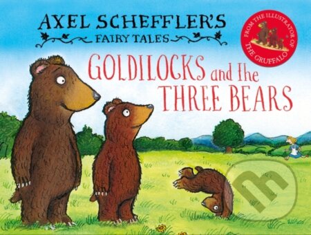 Kniha: Axel Scheffler's Fairy Tales: Goldilocks and the Three Bears (Axel Scheffler). Alison Green Books, 2022 Kniha: Axel Scheffler's Fairy Tales: Goldilocks and the Three Bears (Axel Scheffler). Alison Green Books, 2022