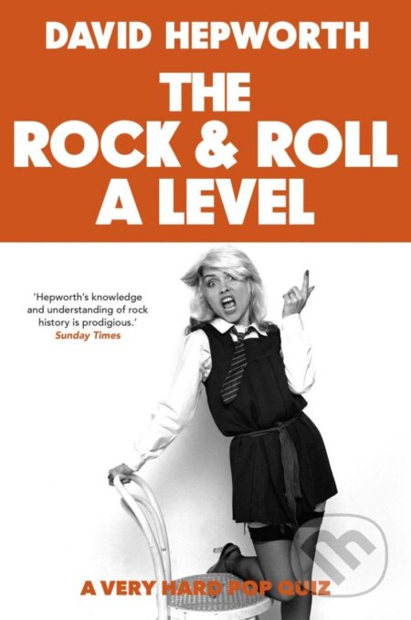 Kniha: Rock & Roll A Level: The only quiz book you need (David Hepworth). Black Swan, 2019 Kniha: Rock & Roll A Level: The only quiz book you need (David Hepworth). Black Swan, 2019