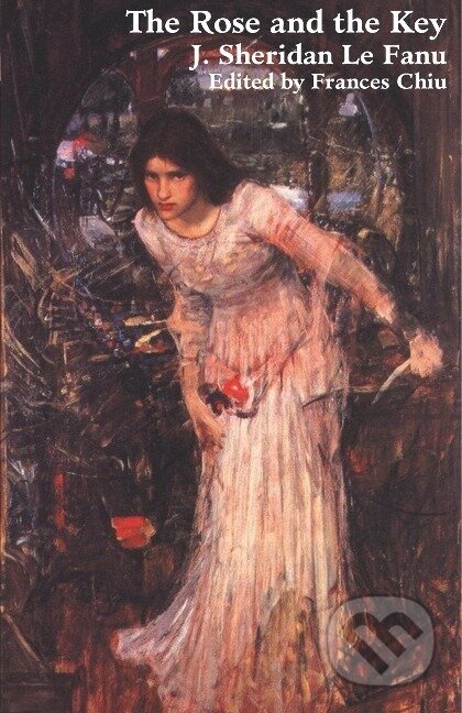 Kniha: The Rose and the Key (Joseph Sheridan Le Fanu). , 2007 Kniha: The Rose and the Key (Joseph Sheridan Le Fanu). , 2007