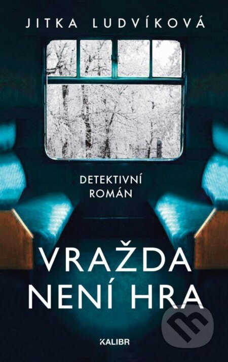 Kniha: Vražda není hra (Jitka Ludvíková). Kalibr, 2025 Kniha: Vražda není hra (Jitka Ludvíková). Kalibr, 2025