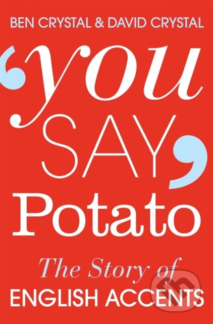 Kniha: You Say Potato (Ben Crystal a David Crystal). Pan Books, 2015 Kniha: You Say Potato (Ben Crystal a David Crystal). Pan Books, 2015