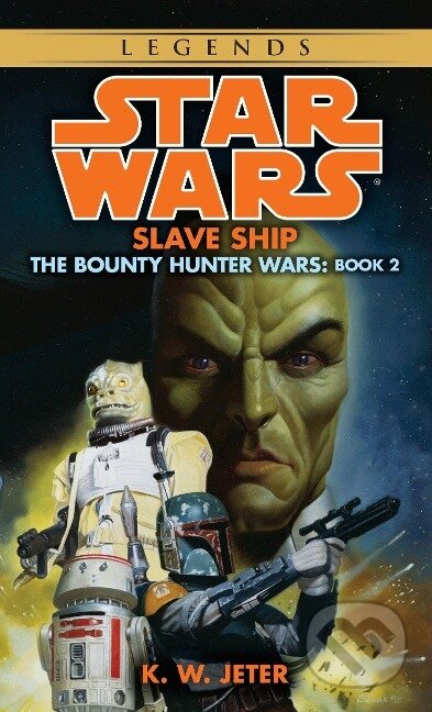 Kniha: Slave Ship: Star Wars Legends (the Bounty Hunter Wars) (K. W. Jeter). , 1998 Kniha: Slave Ship: Star Wars Legends (the Bounty Hunter Wars) (K. W. Jeter). , 1998