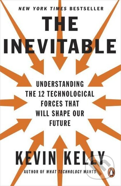 Kniha: The Inevitable (Kevin Kelly). Penguin Books, 2017 Kniha: The Inevitable (Kevin Kelly). Penguin Books, 2017