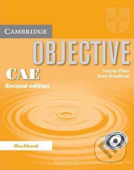 Kniha: Objective CAE (updated exam): Workbook (Felicity O´Dell). Cambridge University Press, 2009 Kniha: Objective CAE (updated exam): Workbook (Felicity O´Dell). Cambridge University Press, 2009